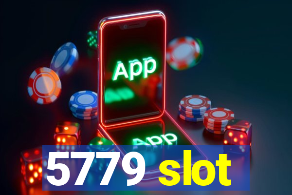 5779 slot